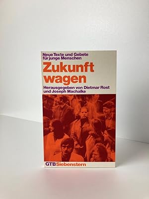 Zukunft wagen - Neue Texte und Gebete für junge Menschen