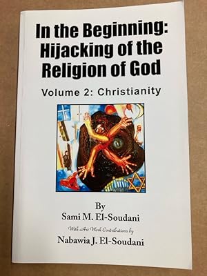 In the Beginning: Hijacking of the Religion of God. Volume 2: Christianity.