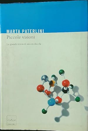 Piccole visioni. La grande storia di una molecola