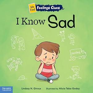 Image du vendeur pour I Know Sad : A Book About Feeling Sad, Lonely, and Disappointed mis en vente par GreatBookPricesUK