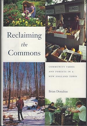 Reclaiming the Commons - Community Farms and Forests in a New England Town