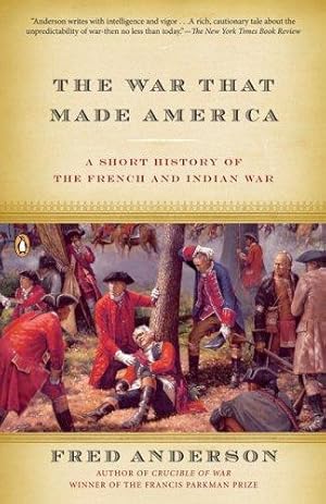 Bild des Verkufers fr The War That Made America: A Short History of the French and Indian War zum Verkauf von WeBuyBooks 2