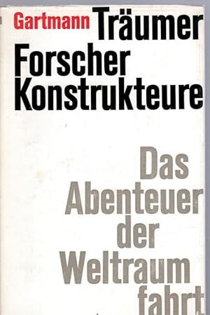 Träumer, Forscher, Konstrukteure - Das Abenteuer der Weltraumfahrer