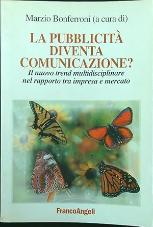 La pubblicita' diventa comunicazione? Il nuovo trend multidisciplinare