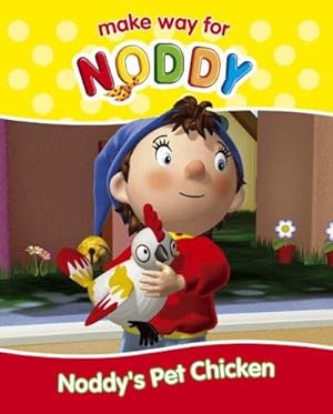 Seller image for Noddy  s Pet Chicken (Make Way for Noddy, Book 14): No. 14 ("Make Way for Noddy" S.) for sale by WeBuyBooks 2