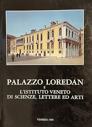 Seller image for PALAZZO LOREDAN E L'ISTITUTO VENETO DI SCIENZE, LETTERE ED ARTI for sale by libreria minerva