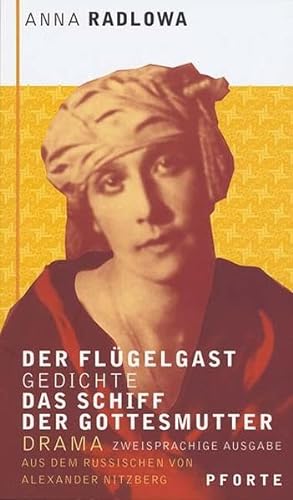 Der Flügelgast : Gedichte; Das Schiff der Gottesmutter : Drama; [Zweisprachige Ausgabe]. Anna Rad...