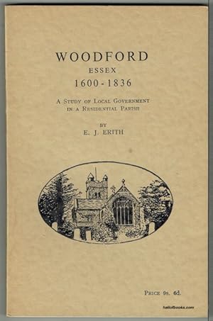Woodford, Essex, 1600-1836: A Study Of Local Government In A Residential Parish