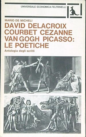 Seller image for David Delacroix Courbet Cezanne Van Gogh Picasso: le poetiche for sale by Miliardi di Parole