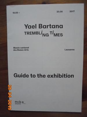 Seller image for Yael Bartana: Tembling Times. Guide to the exhibition, Musee cantonal des Beaux-Arts Lausanne, May 19 - August 20, 2017 for sale by Les Livres des Limbes