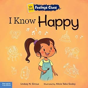 Image du vendeur pour I Know Happy : A Book About Feeling Happy, Excited, and Proud mis en vente par GreatBookPricesUK