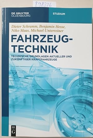 Fahrzeugtechnik: Technische Grundlagen aktueller und zukünftiger Kraftfahrzeuge (De Gruyter Studi...