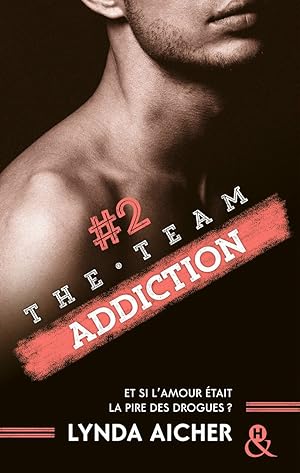 Image du vendeur pour 2 Addiction - Srie The Team: La srie New Adult sportive et sexy mis en vente par Dmons et Merveilles