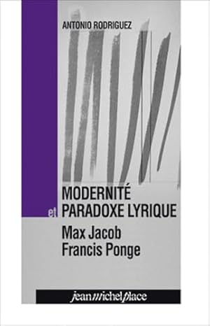 Seller image for MODERNITE ET PARADOXE LYRIQUE MAX JACOB FRANCIS PONGE for sale by Dmons et Merveilles