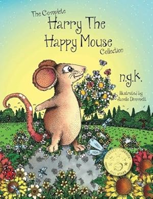 Seller image for The Complete Harry The Happy Mouse Collection: All four Harry The Happy Mouse Books - Teaching The Value Of Kindness: Volume 5 for sale by WeBuyBooks 2