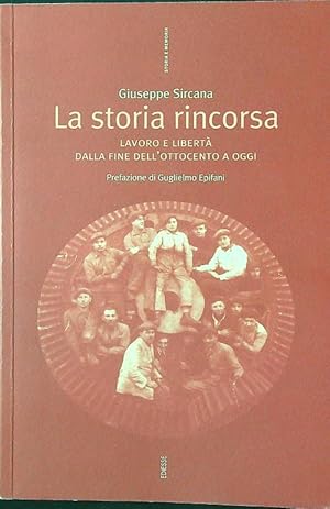 La storia rincorsa. Lavoro e liberta' dalla fine dell'Ottocento a oggi