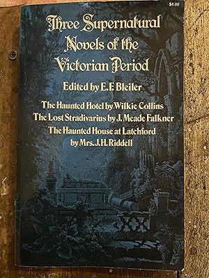 Immagine del venditore per Three Supernatural Novels of the Victorian Period, The Haunted Hotel by Wilkie Collins, The Lost Stradivarius by J.Meade Faulkner, The Haunted House at Latchford by Mrs J.H.Riddell venduto da Mrs Middleton's Shop and the Rabbit Hole