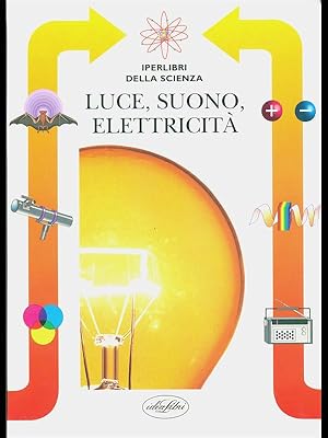 Bild des Verkufers fr Luce, suono, elettricita' zum Verkauf von Librodifaccia