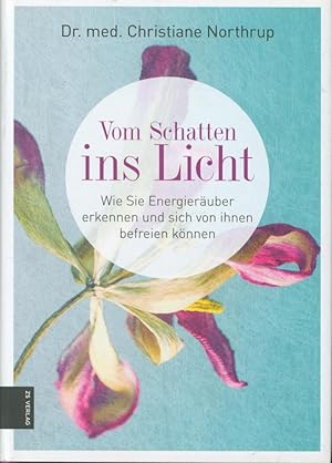 Imagen del vendedor de Vom Schatten ins Licht: Wie Sie Energieruber erkennen und sich von ihnen befreien knnen a la venta por Antiquariat Kastanienhof