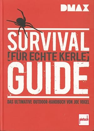 Bild des Verkufers fr DMAX Survival-Guide fr echte Kerle: Das ultimative Outdoor-Handbuch von Joe Vogel zum Verkauf von Antiquariat Kastanienhof