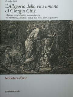 L'Allegoria della vita umana di Giorgio Ghisi. Classico e anticlassico in una stampa tra Mantova,...