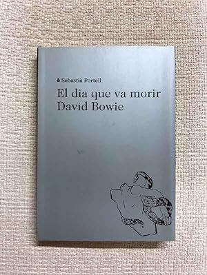 Bild des Verkufers fr El dia que va morir David Bowie zum Verkauf von Campbell Llibres