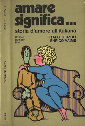 Bild des Verkufers fr Amare significa storia d' amore all' italiana zum Verkauf von Biblioteca di Babele