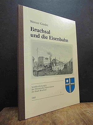 Seller image for Bruchsal und die Eisenbahn - Entstehung der Eisenbahnen in und um Bruchsal in den Jahren 1843 - 1914, for sale by Antiquariat Orban & Streu GbR