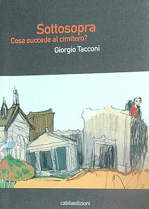 Imagen del vendedor de Sottosopra. Cosa succede al cimitero? a la venta por Librodifaccia