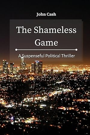 Seller image for The Shameless Game: A Suspenseful Political Thriller for sale by Redux Books