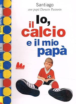 Seller image for Io, il calcio e il mio pap for sale by Biblioteca di Babele