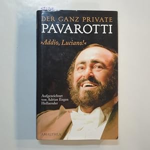 Bild des Verkufers fr Der ganz private Pavarotti : "addio, Luciano!" zum Verkauf von Gebrauchtbcherlogistik  H.J. Lauterbach