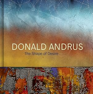 Seller image for Donald Andrus : The Shape of Desire for sale by GreatBookPricesUK