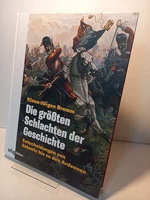 Bild des Verkufers fr Die grten Schlachten der Geschichte - Entscheidungen in Europa von Salamis bis zu den Ardennen. zum Verkauf von Antiquariat Langguth - lesenhilft