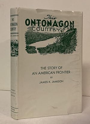 Bild des Verkufers fr This Ontonagon Country: The Story of an American Frontier zum Verkauf von Peninsula Books