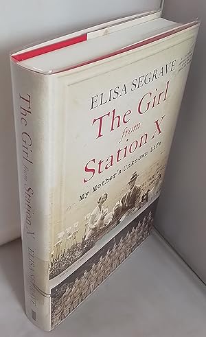 Seller image for The Girl from Station X. My Mother's Unknown Life. for sale by Addyman Books