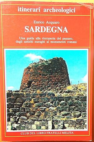 Sardegna, Una guida alla riscoperta del passato dagli antichi nuraghi ai monumenti romani.