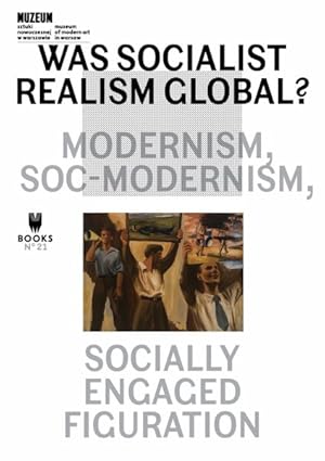 Seller image for Was Socialist Realism Global? : Modernism, Soc-modernism, Socially Engaged Figuration for sale by GreatBookPrices