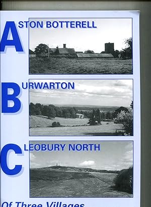 Immagine del venditore per The ABC of Three Villages. Being the history and development of the three villages of Aston Botterell, Burwarton and Cleobury North venduto da Tyger Press PBFA