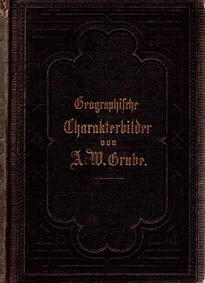 Geographische Charakterbilder in abgerundeten Gemälden aus der Länder- und Völkerkunde : 1. Theil