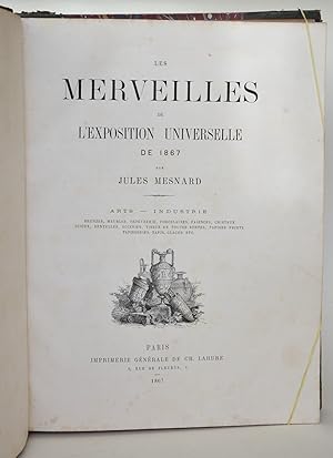 Seller image for Les merveilles de l'exposition universelle de 1867 - Arts, Industrie, bronzes, meubles, orfvrerie, porcelaines, faences, cristaux, bijoux, dentelles, soieries, tissus de toutes sortes, papiers peints, tapisseries, tapis, glaces etc. for sale by Librairie Raimbeau