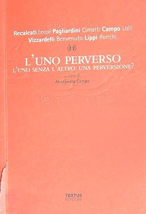 Imagen del vendedor de L'uno perverso. L'uno senza l'altro: una perversione? a la venta por Librodifaccia