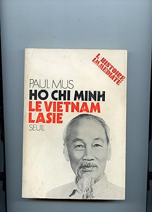 HÔ CHI MINH , LE VIETNAM , L' ASIE . Textes rassemblés et mis au point par Annie Nguyen Nguyet Hô