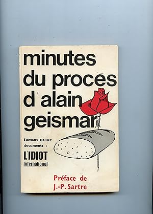MINUTES DU PROCÈS D ' ALAIN GEISMAR . Préface de J.-P. SARTRE