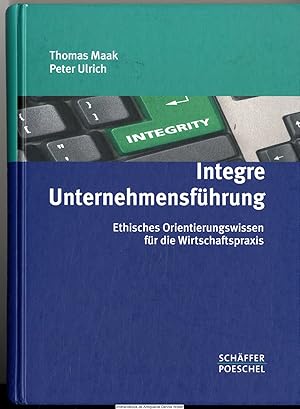 Immagine del venditore per Integre Unternehmensfhrung : ethisches Orientierungswissen fr die Wirtschaftspraxis venduto da Dennis Wolter