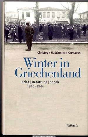 Bild des Verkufers fr Winter in Griechenland : Krieg - Besatzung - Shoah ; 1940 - 1944 zum Verkauf von Dennis Wolter