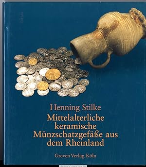 Mittelalterliche keramische Münzschatzgefäße aus dem Rheinland