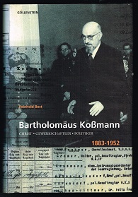 Bartholomäus Koßmann: Christ, Gewerkschaftler, Politiker 1883-1952. -