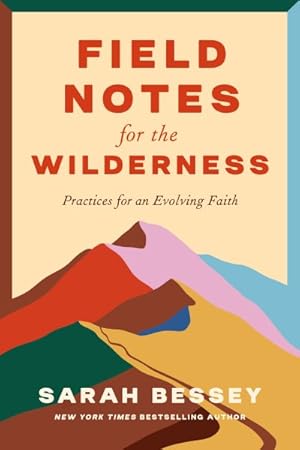Image du vendeur pour Field Notes for the Wilderness : Practices for an Evolving Faith mis en vente par GreatBookPrices