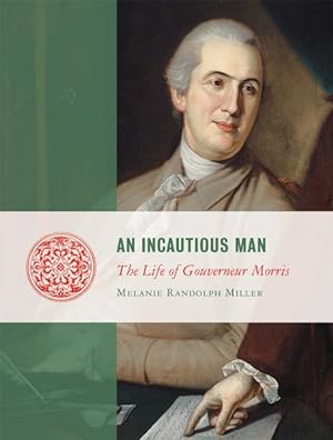 Seller image for Incautious Man : The Life of Gouveneur Morris for sale by GreatBookPrices